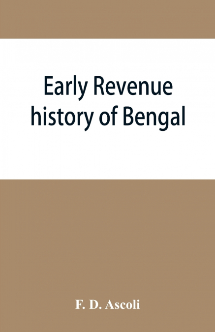 Early revenue history of Bengal, and the Fifth Report, 1812
