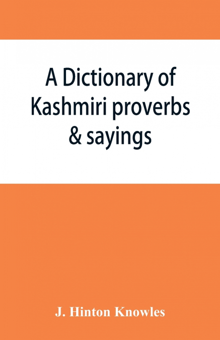 A dictionary of Kashmiri proverbs & sayings