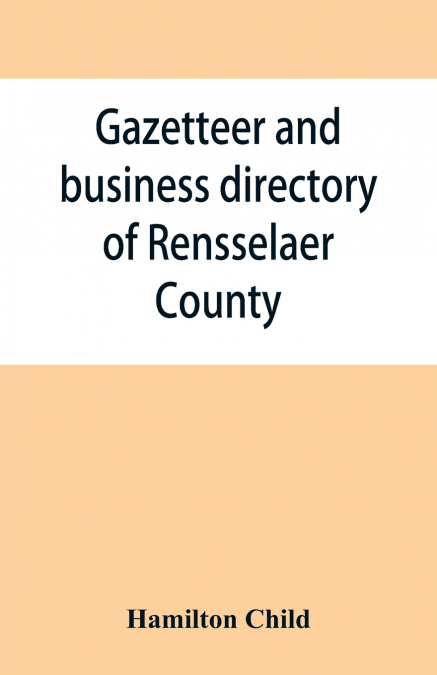 Gazetteer and business directory of Rensselaer County, N. Y., for 1870-71