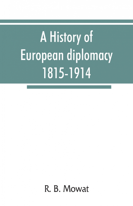 A history of European diplomacy, 1815-1914