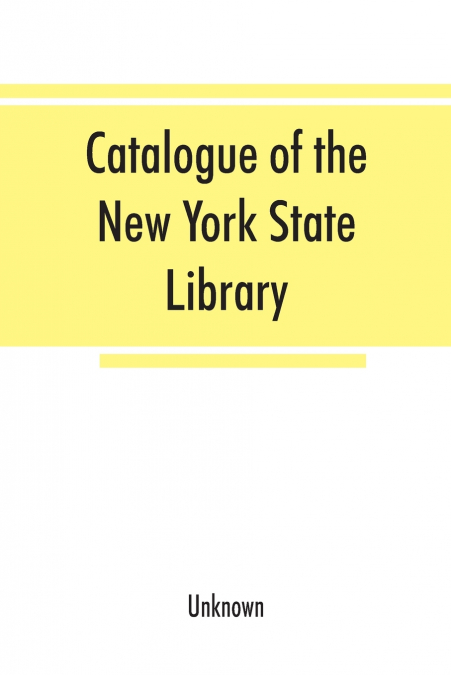 Catalogue of the New York State Library