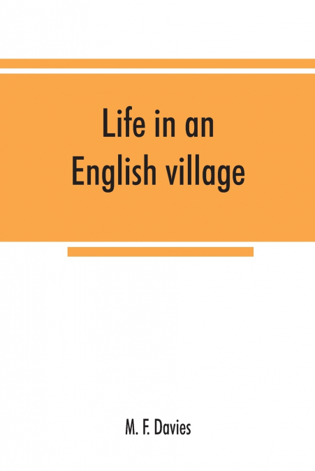 Life in an English village; an economic and historical survey of the parish of Corsley in Wiltshire