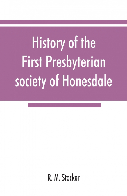 History of the First Presbyterian society of Honesdale