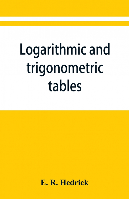 Logarithmic and trigonometric tables