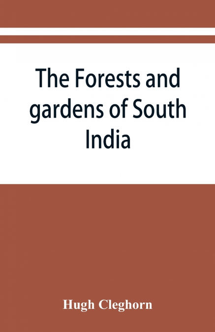 The forests and gardens of South India