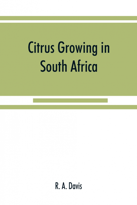 Citrus growing in South Africa; oranges, lemons, naartjes, etc.