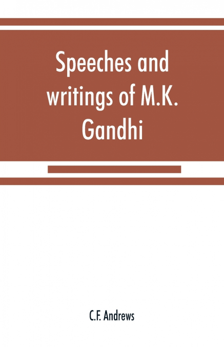 Speeches and writings of M.K. Gandhi