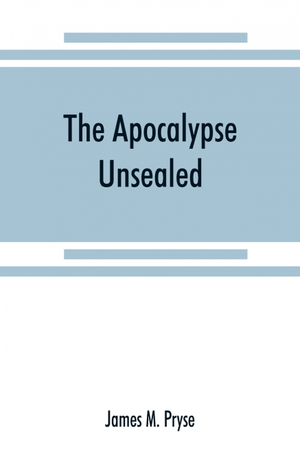 The Apocalypse unsealed