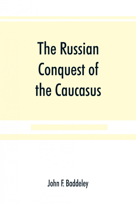 The Russian conquest of the Caucasus
