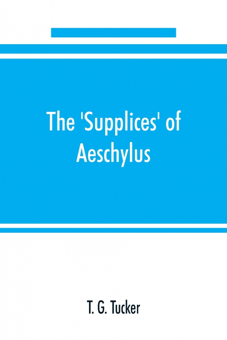 The ’Supplices’ of Aeschylus