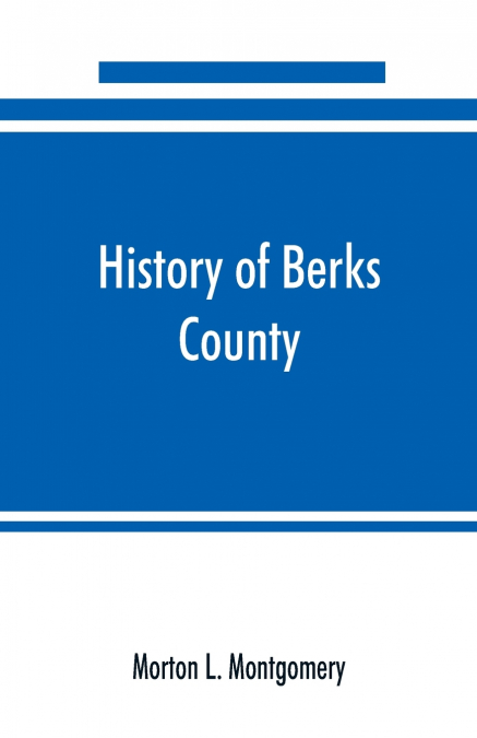 History of Berks County, Pennsylvania, in the Revolution, from 1774 to 1783