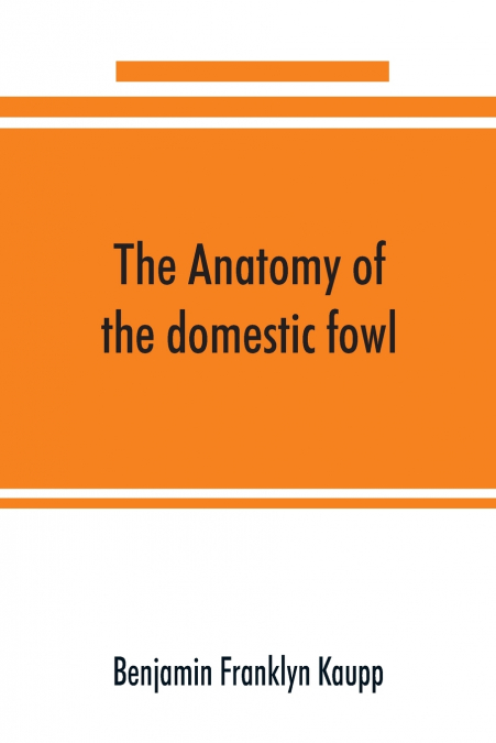The anatomy of the domestic fowl