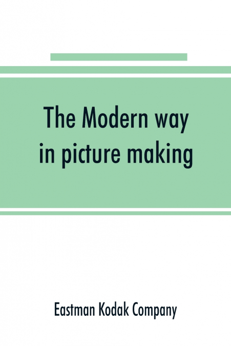 The Modern way in picture making