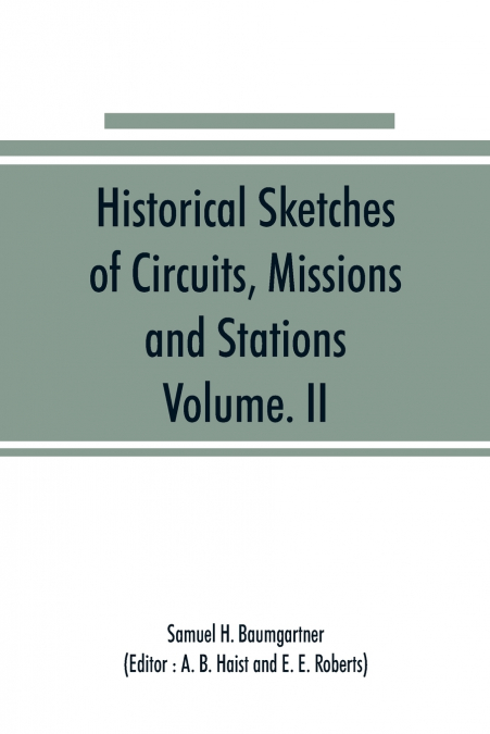 Historical Sketches of Circuits, Missions and Stations, Volume. II