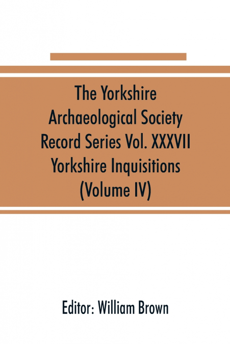 The Yorkshire Archaeological Society Record Series Vol. XXXVII