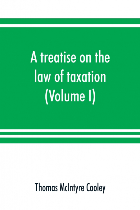 A treatise on the law of taxation