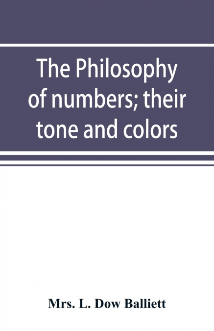 The philosophy of numbers; their tone and colors