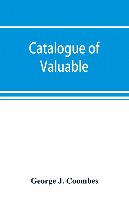 Catalogue of valuable, rare & curious second hand books in nearly every branch of American, English & foreign literature