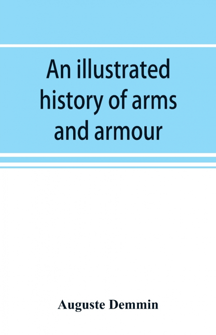 An illustrated history of arms and armour