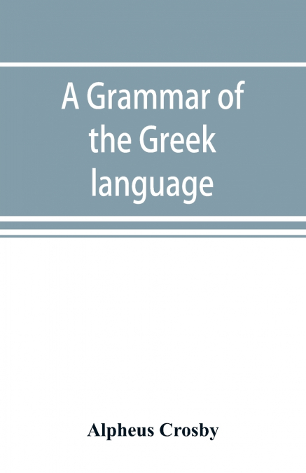 A grammar of the Greek language