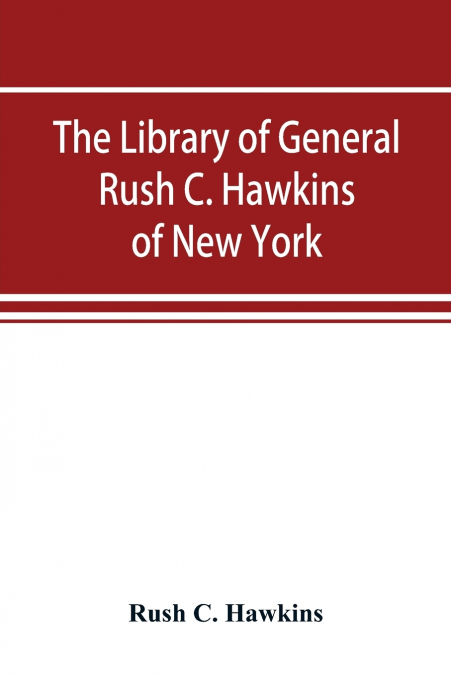 The library of General Rush C. Hawkins, of New York