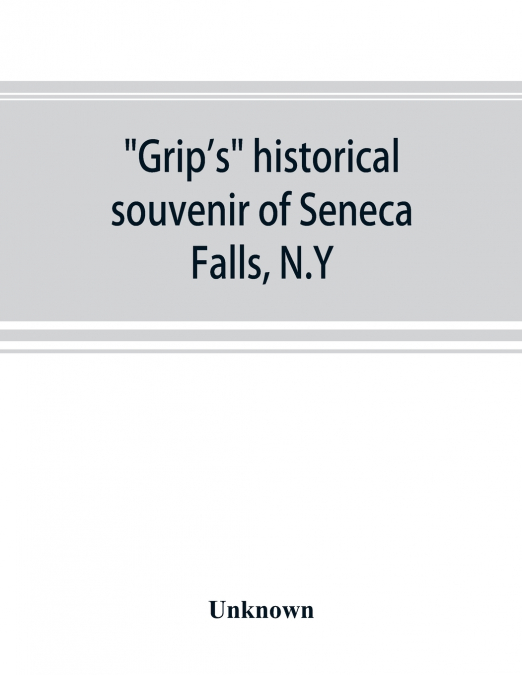 Grip’s historical souvenir of Seneca Falls, N.Y