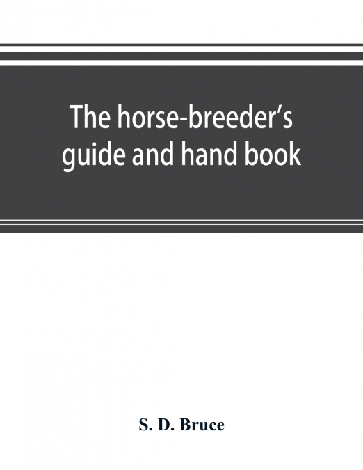The horse-breeder’s guide and hand book