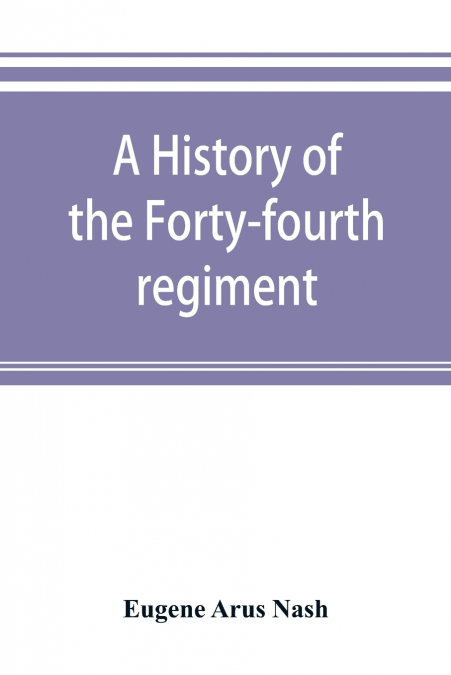 A history of the Forty-fourth regiment, New York volunteer infantry, in the civil war, 1861-1865