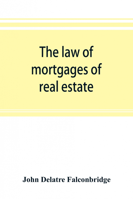 The law of mortgages of real estate