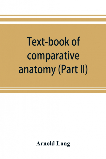 Text-book of comparative anatomy (Part II)