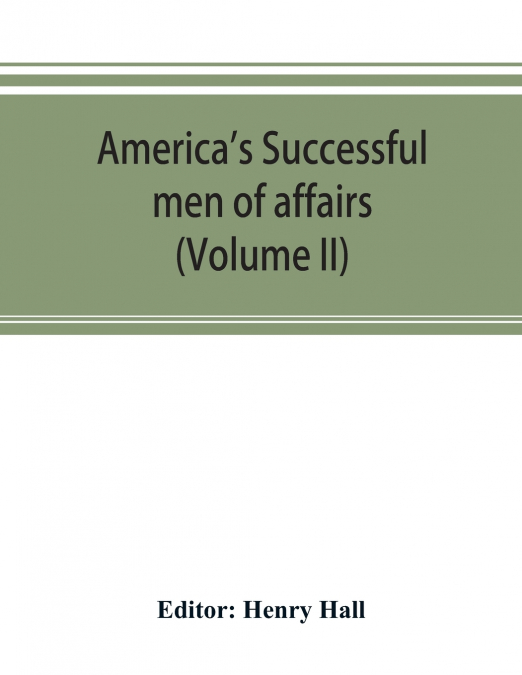 America’s successful men of affairs. An encyclopedia of contemporaneous biography (Volume II)