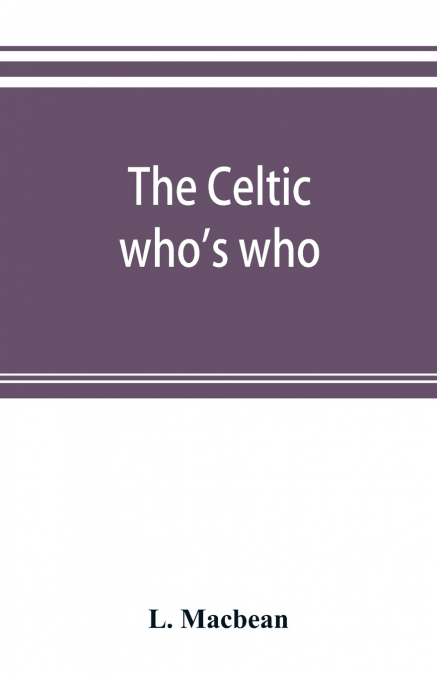 The Celtic who’s who; names and addresses of workers who contribute to Celtic literature, music or other cultural activities, along with other information