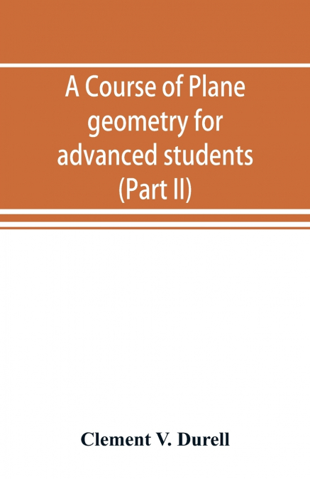 A course of plane geometry for advanced students (Part II)