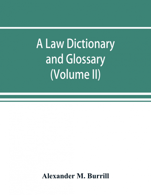 A law dictionary and glossary