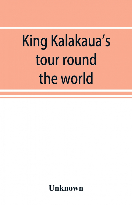 King Kalakaua’s tour round the world