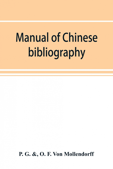 Manual of Chinese bibliography, being a list of works and essays relating to China