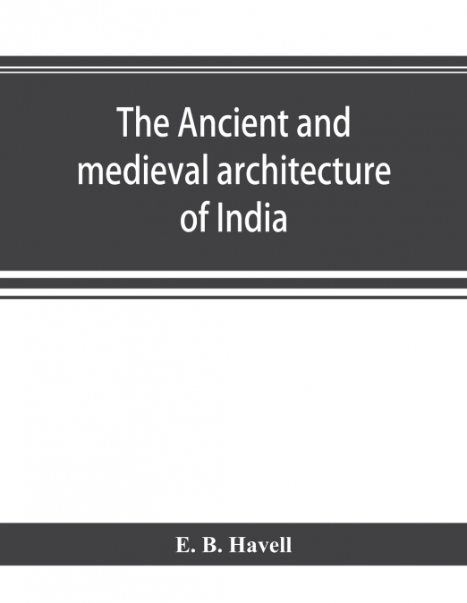 The ancient and medieval architecture of India