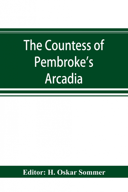 The Countess of Pembroke’s Arcadia. The Original quarto edition (1590) in photographic facsimile, with a bibliographical introduction