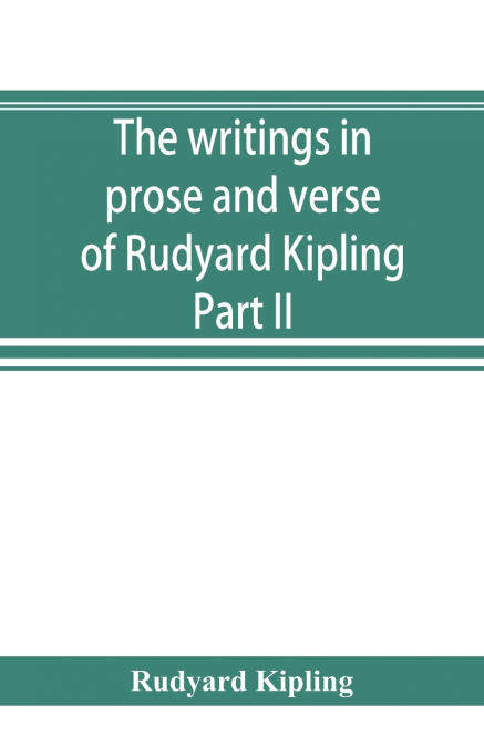 The writings in prose and verse of Rudyard Kipling
