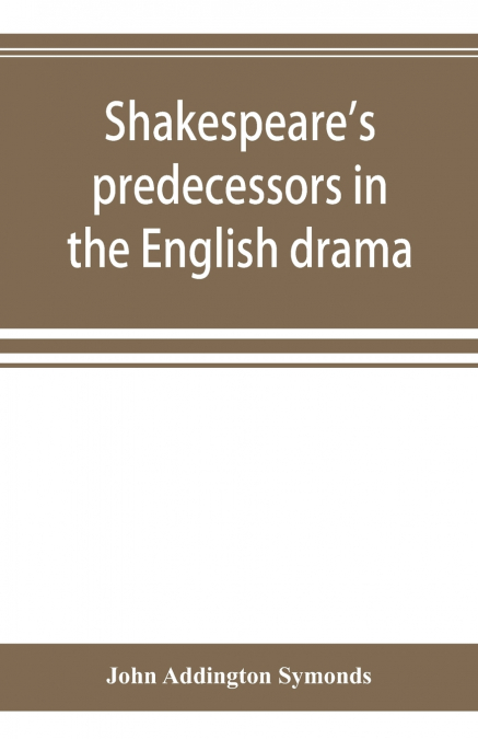 Shakespeare’s predecessors in the English drama