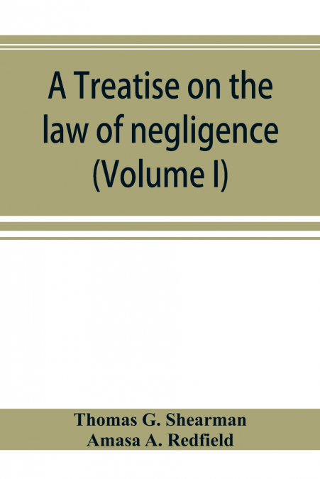 A treatise on the law of negligence (Volume I)