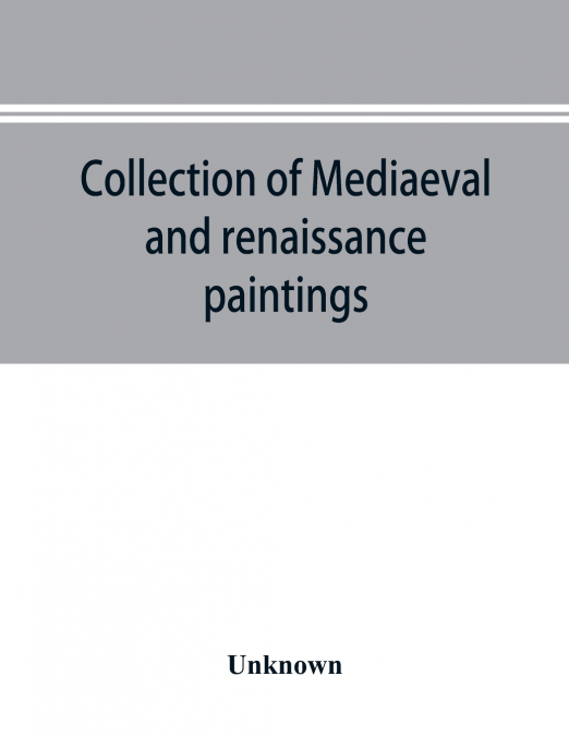 Collection of mediaeval and renaissance paintings, Fogg Art Museum, Harvard University