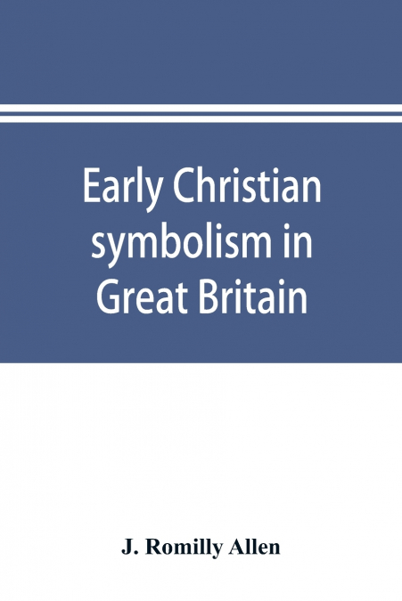 Early Christian symbolism in Great Britain and Ireland before the thirteenth century