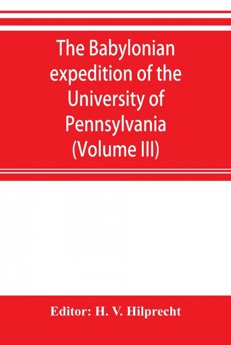 The Babylonian expedition of the University of Pennsylvania