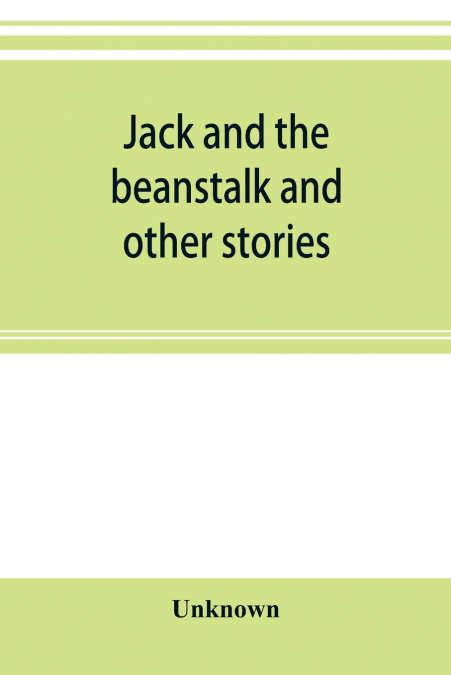 Jack and the beanstalk and other stories