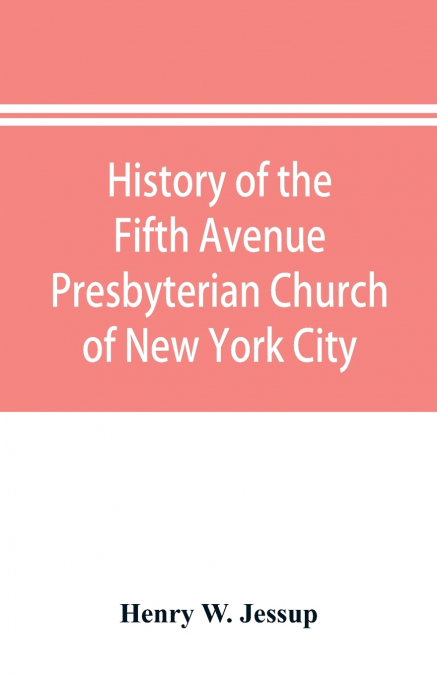 History of the Fifth Avenue Presbyterian Church of New York City, New York