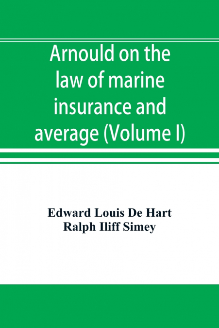 Arnould on the law of marine insurance and average (Volume I)