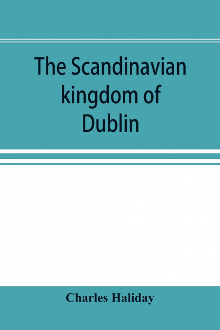 The Scandinavian kingdom of Dublin