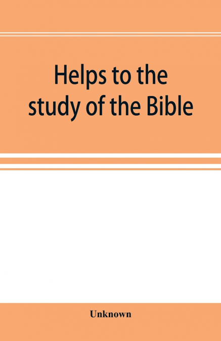 Helps to the study of the Bible