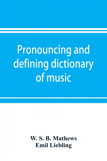 Pronouncing and defining dictionary of music